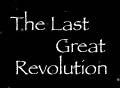 The Last Great Revolution